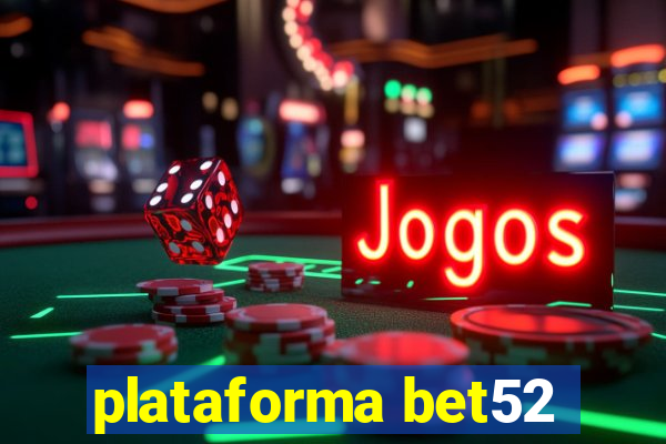 plataforma bet52